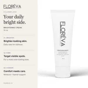 Brightening Cream: brighten, even, hydrate.